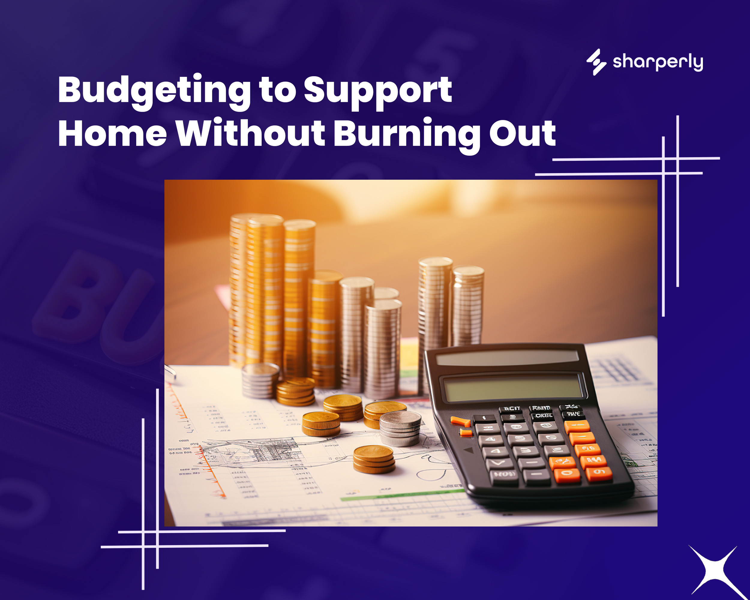Budgeting to Support Home Without Burning Out